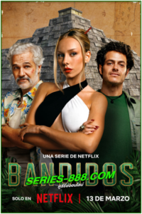 ดูซีรี่ย์ คนล่าสมบัติ Bandidos (2024) ซับไทย- พากย์ไทย Ep.1-7จบ