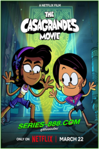 ดูหนังการ์ตูน เดอะ คาซากราน เด้ส์ มูฟวี่ The Casagrandes Movie (2024)พากย์ไทย (เต็มเรื่อง)