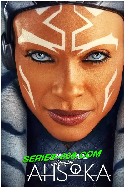 ดูซีรี่ย์ Ahsoka (2023) อาโซกา EP.1-8 (พากย์ไทย)