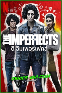 ดูซีรี่ย์ The Imperfects ดิ อิมเพอร์เฟคส์ ซีซั่น 1 (2022) พากย์ไทย