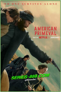 ดูซีรี่ย์ อเมริกาแดนเถื่อน American Primeval (2025) EP.1-6 จบ (พากย์ไทย)