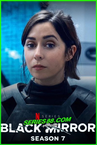 ดูซีรี่ย์ แบล็ก มิร์เรอร์ ซีซั่น 7 Black Mirror Season 7 (2025) พากย์ไทย EP.1-6 จบ