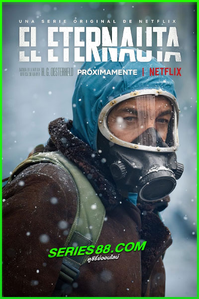 ดูซีรี่ย์ นักท่องเวลาแห่งนิรันดร์ The Eternaut (2025) พากย์ไทย EP.1-6 จบ